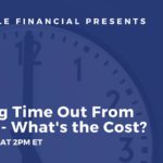 Taking Time Out from Work - What's the Cost?
